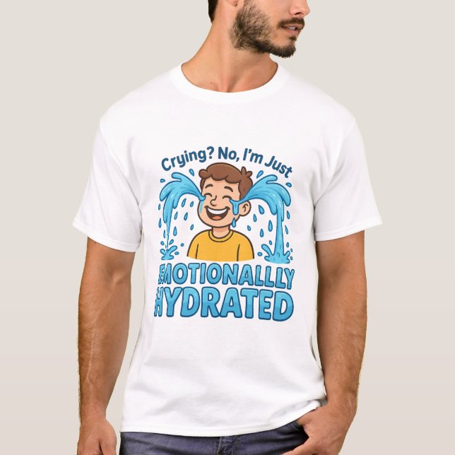 Emotionally Hydrated Funny Crying Cartoon T-Shirt (Vorderseite)