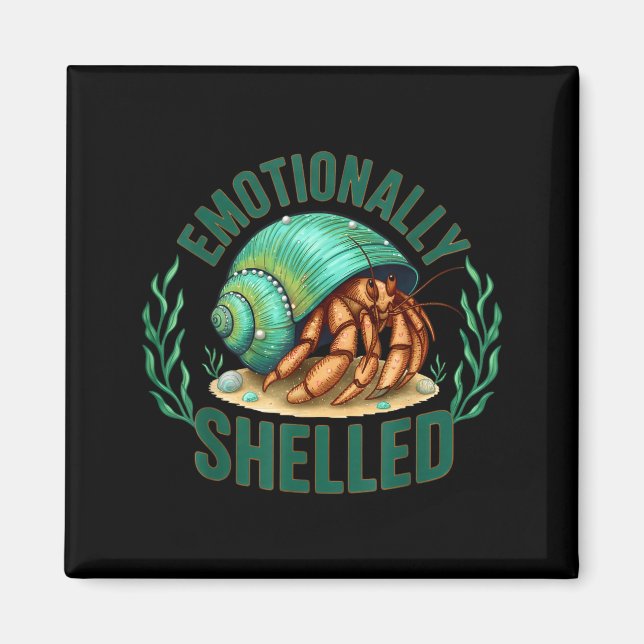 Emotionally Shelled Funny Hermit Crab Humor Quote  Magnet (Vorne)