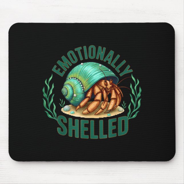 Emotionally Shelled Funny Hermit Crab Humor Quote  Mousepad (Vorne)