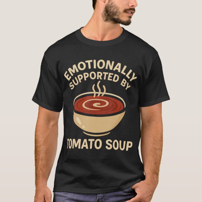 Emotionally Supported By Tomato Soup Funny T-Shirt (Vorderseite)
