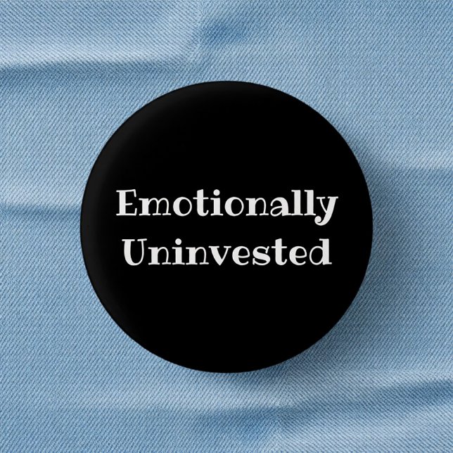 Emotionally Uninvested Funny Office Pinback Button (Von Creator hochgeladen)