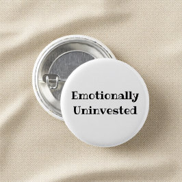 Emotionally Uninvested Funny Office Pinback Button