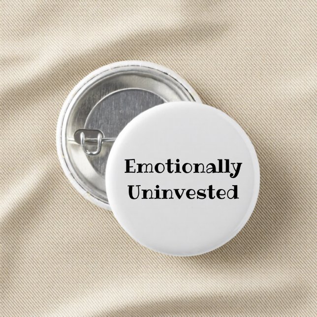 Emotionally Uninvested Funny Office Pinback Button (Von Creator hochgeladen)