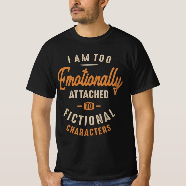 Emotionell an Fiktional Characters Funny angeschlo T-Shirt (Vorderseite)