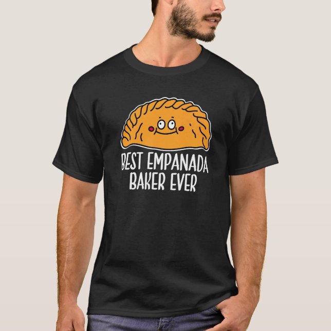 Empanada Best Empanada Baker Ever Mexican Venezuel T-Shirt (Vorderseite)