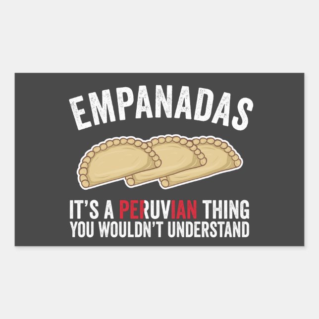 Empanadas Es ist eine peruanische Sache, die man n Rechteckiger Aufkleber (Vorderseite)