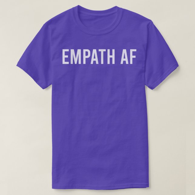 Empath AF Novelty Sarcastic Funny Sprichwort T-Shirt (Design vorne)