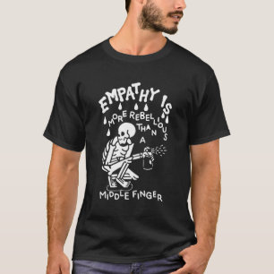 Empathie ist ehrfürchtiger als ein Mittelfinger T-Shirt