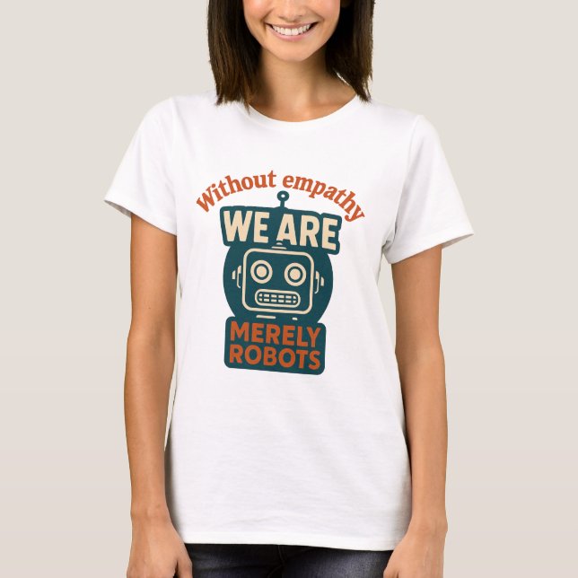 Empathie-Roboter T-Shirt (Vorderseite)