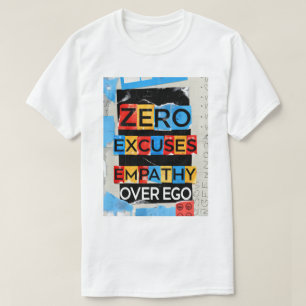 Empathie über Ego Zero Ausreden Unisex T - Shirt