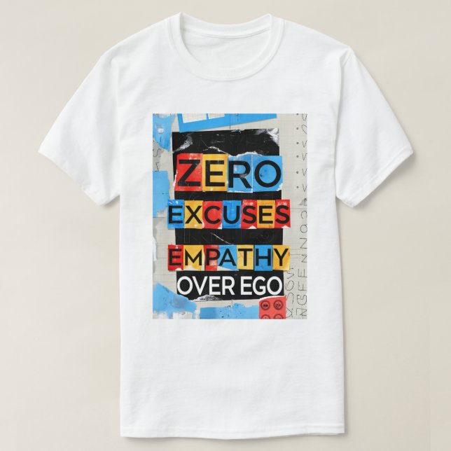 Empathie über Ego Zero Ausreden Unisex T - Shirt (Design vorne)