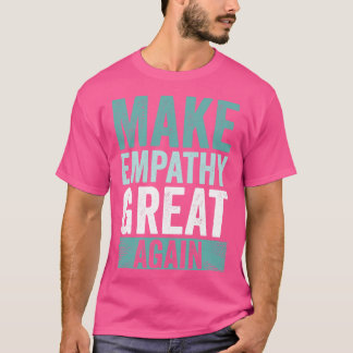 Empathie wieder groß machen T-Shirt
