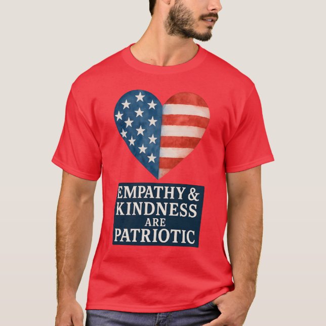 EMPATHY & KINDNESS SIND PATRIOTISCH. T-Shirt (Vorderseite)