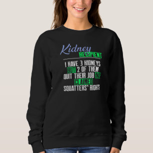 Empfänger der Niere Ich habe 3 Nieren pro Niere Sweatshirt