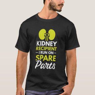 Empfänger der Niere Ich laufe auf Ersatzteilen T-Shirt