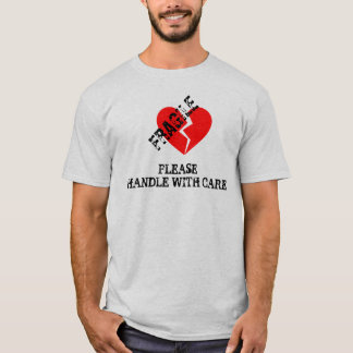 Empfindliches Herz, behandeln bitte sorgfältig T-Shirt