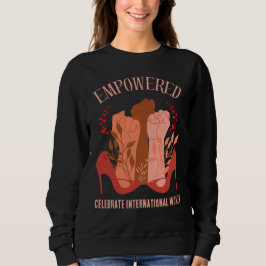 EMPOWERED Fists Stiletto International Women's Day Sweatshirt