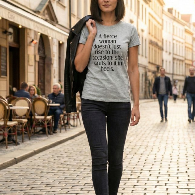 Empowering Fierce Woman Strong Confidence Quote T-Shirt (Von Creator hochgeladen)