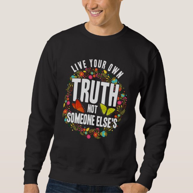 Empowerment Flower Butterfly Live Your Own Truth Sweatshirt (Vorderseite)