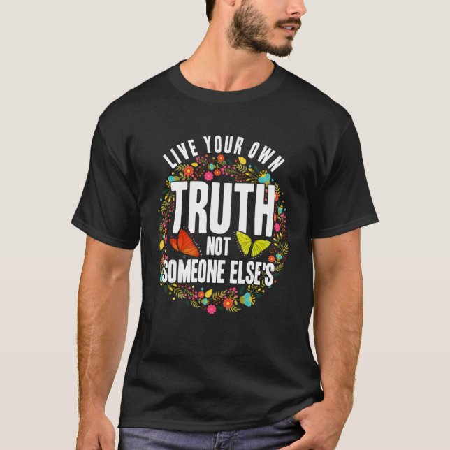 Empowerment Flower Butterfly Live Your Own Truth T-Shirt (Vorderseite)