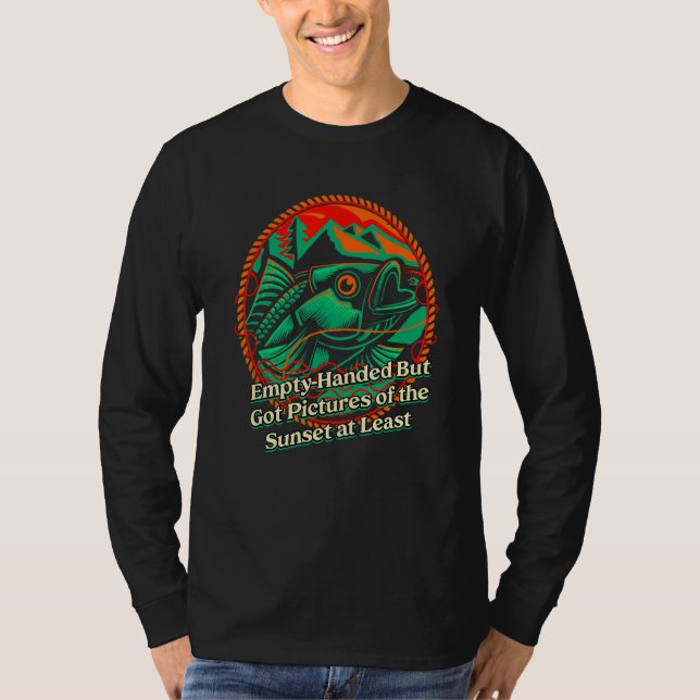 Empty Handed But Got Happiness Fishing Positive Fi T-Shirt (Vorderseite)