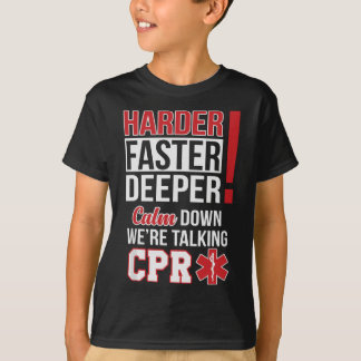 EMS Harder Faster Deeper CPR EMT Medic Nurse T-Shirt