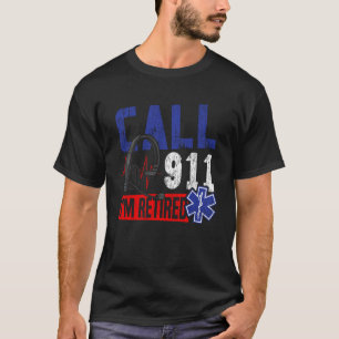 EMT EMS Rettungshelfer AMR Ruhestand Ruf 911 Ich b T-Shirt