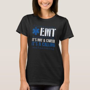 EMT Es ist keine Karriere, die EMT Paramedic nennt T-Shirt