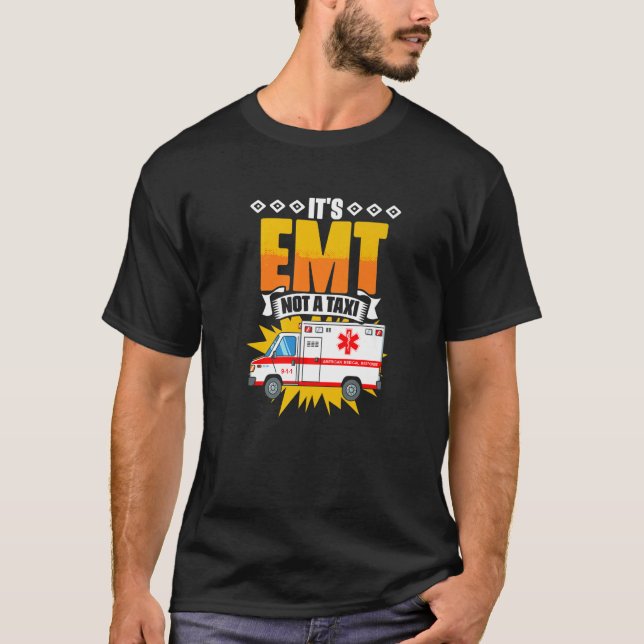 EMT Not A Taxi  Emergency Medical Technician EMT P T-Shirt (Vorderseite)