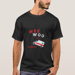 Emt Paramedic Ambulance Boo Boo Bus Wee Woo T-Shirt