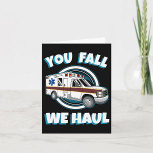 Emt Paramedic Ambulance Sie fallen wir Haul First Karte