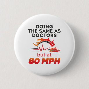 EMT Paramedic EMS Ambulance Funny 80 MPH Button