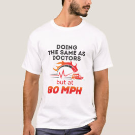 EMT Paramedic EMS Ambulance Funny 80 MPH T-Shirt