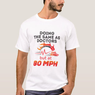 EMT Paramedic EMS Ambulance Funny 80 MPH T-Shirt