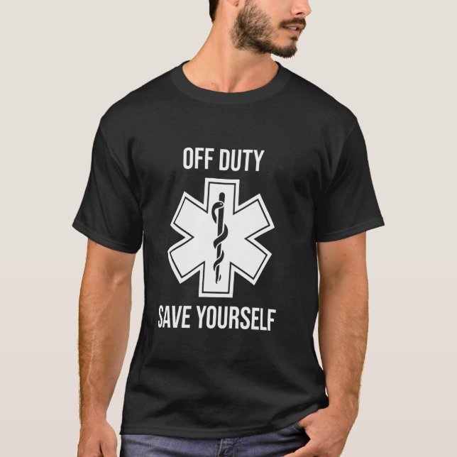 Emt Paramedic Off Duty Rette sich selbst T-Shirt (Vorderseite)