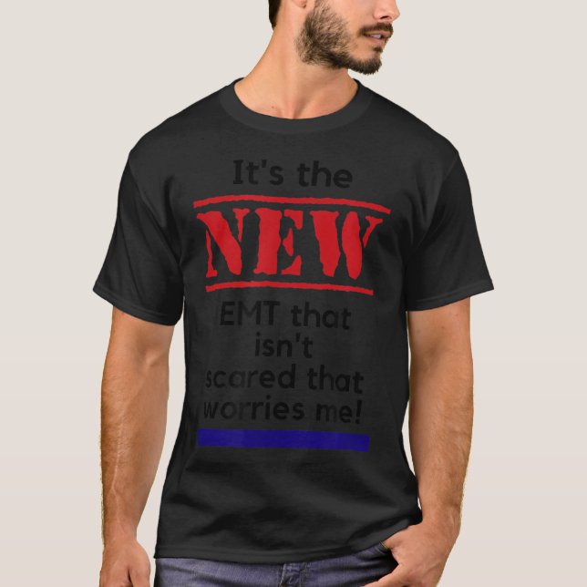 Emt Quote It's The New Emt That Isn't Ed That Es M T-Shirt (Vorderseite)