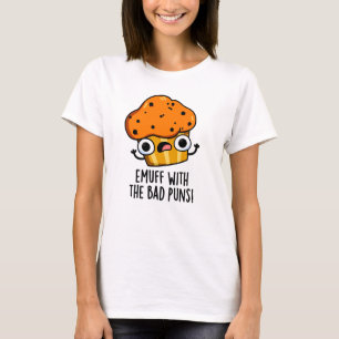 Emuff mit den schlechten Punnen Futter Muffin Puff T-Shirt