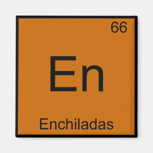 En - Enchiladas Funny Chemistry Element Symbol T-S Magnet
