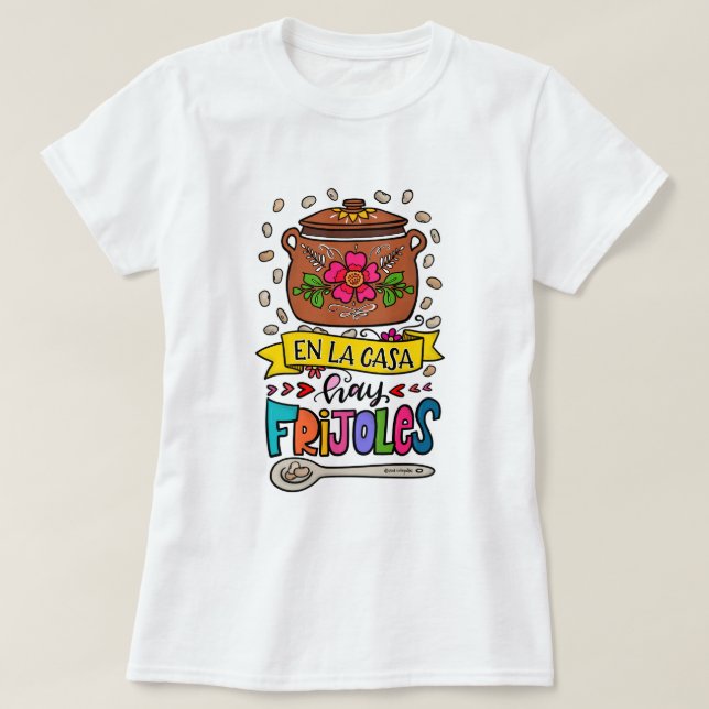 En la casa hay frijoles, Frases de Mamá T-Shirt (Design vorne)