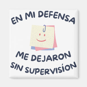 En Mi Defensa, Me Dejaron Sin Supervision Magnet