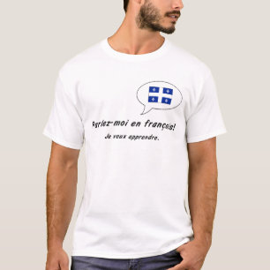 en Parlez-moi francais (Quebec-Version) T-Shirt
