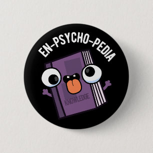 En-Psycho-pedia Funny Encyclopedia Pun Dark BG Button