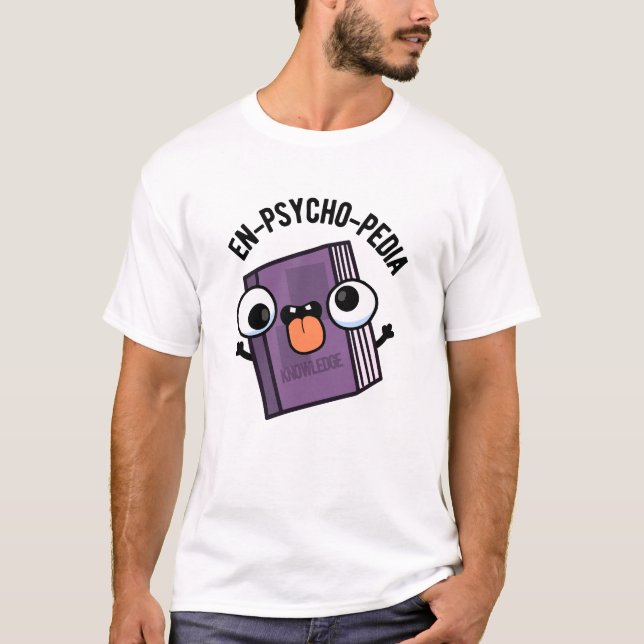 En-Psycho-pedia Funny Encyclopedia Pun T-Shirt (Vorderseite)