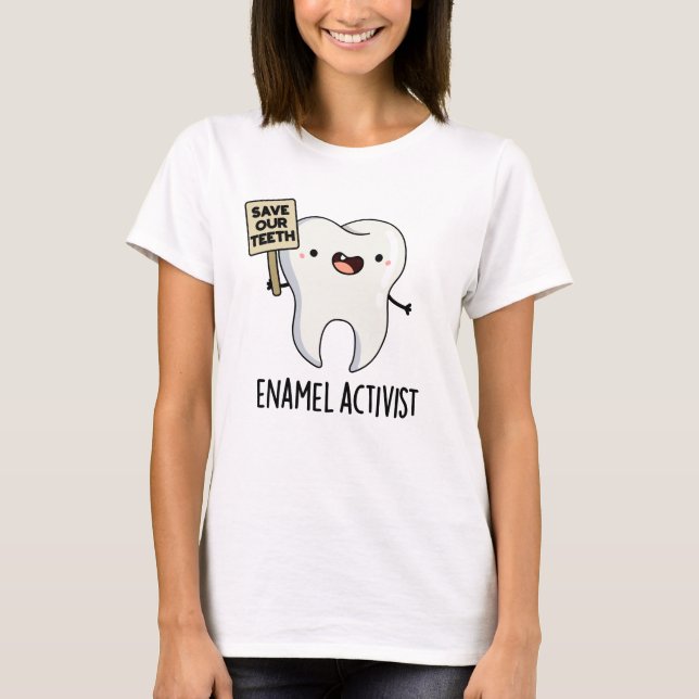 Enamel Activist Funny Dental Tooth Puff T-Shirt (Vorderseite)