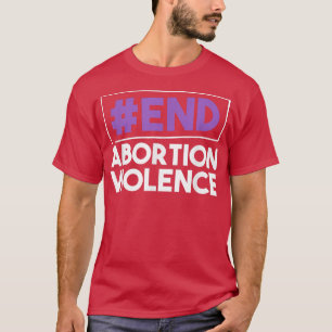 Ende Abtreibungsgewalt Feminismus Frauenrechte Erw T-Shirt