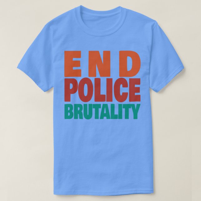 Ende der Polizeibrutalität T-Shirt (Design vorne)