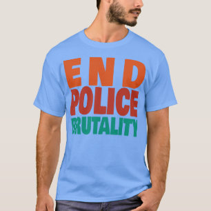 Ende der Polizeibrutalität T-Shirt