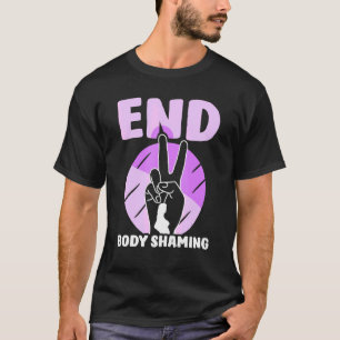 Ende des Body Shaming-Auftritts T-Shirt