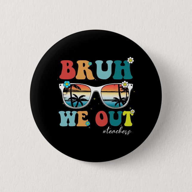 Ende des Schuljahres Lehrer Sommer bruh wir Teac Button (Vorderseite)