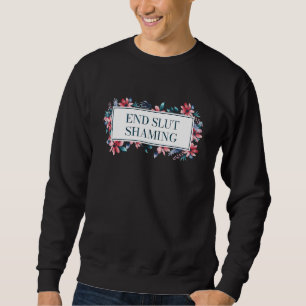 Ende Scham Feministischer Motivationsspruch Frauen Sweatshirt